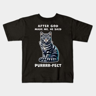 Tabby cat funny graphic t-shirt of cat saying "After God made me, he said Purrrr-fect." Kids T-Shirt